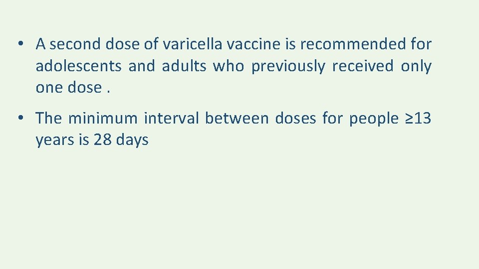  • A second dose of varicella vaccine is recommended for adolescents and adults