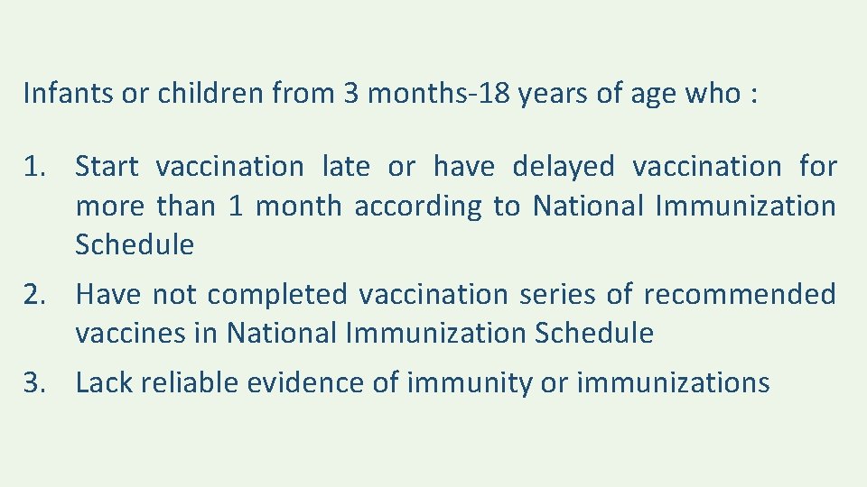 Infants or children from 3 months-18 years of age who : 1. Start vaccination