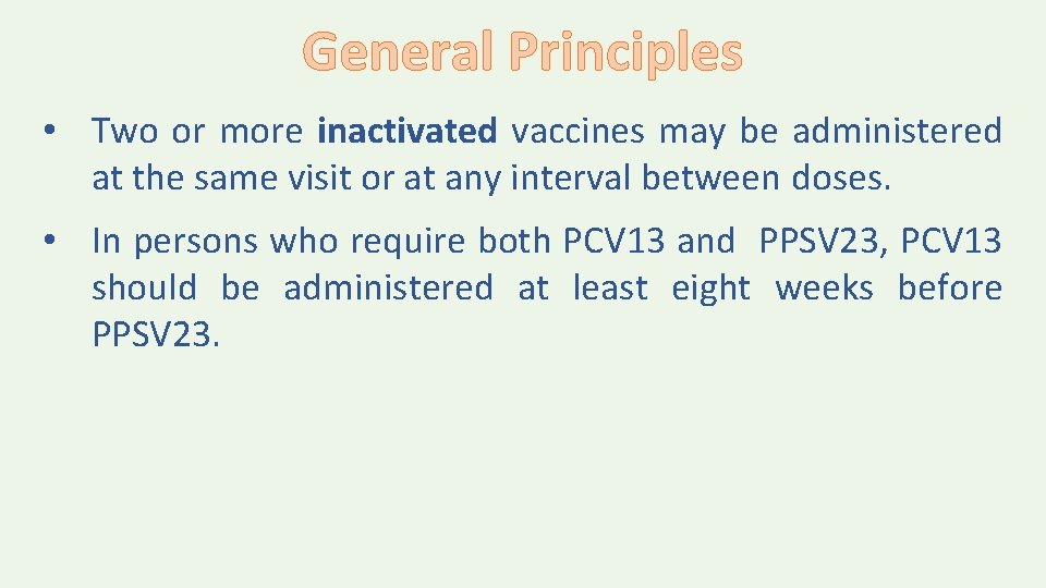 General Principles • Two or more inactivated vaccines may be administered at the same