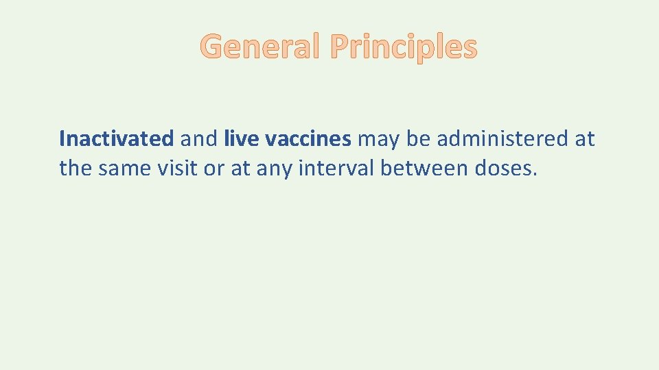 General Principles Inactivated and live vaccines may be administered at the same visit or