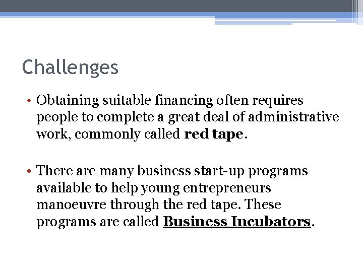 Challenges • Obtaining suitable financing often requires people to complete a great deal of