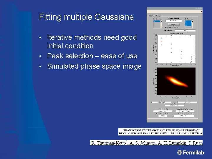 Fitting multiple Gaussians Iterative methods need good initial condition • Peak selection – ease Fitting multiple Gaussians Iterative methods need good initial condition • Peak selection – ease