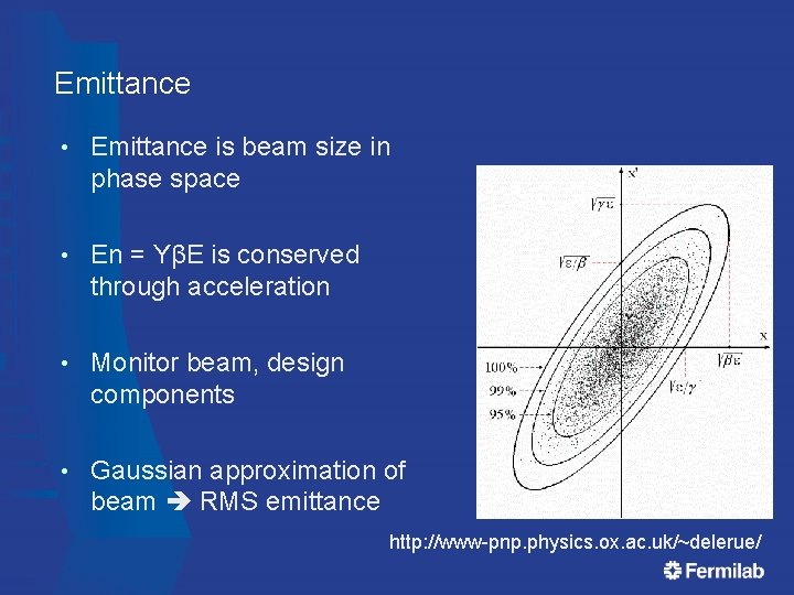 Emittance • Emittance is beam size in phase space • Εn = ΥβE is Emittance • Emittance is beam size in phase space • Εn = ΥβE is