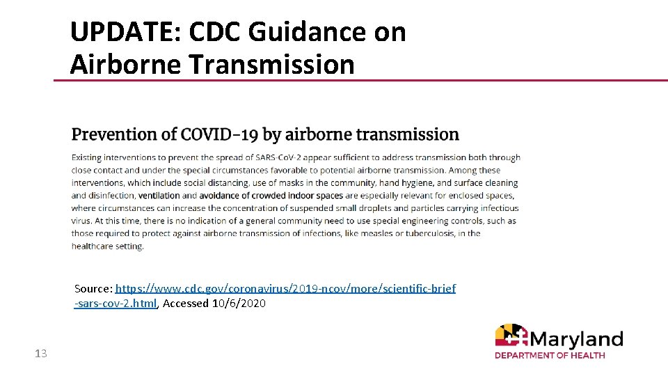 UPDATE: CDC Guidance on Airborne Transmission Source: https: //www. cdc. gov/coronavirus/2019 -ncov/more/scientific-brief -sars-cov-2. html,