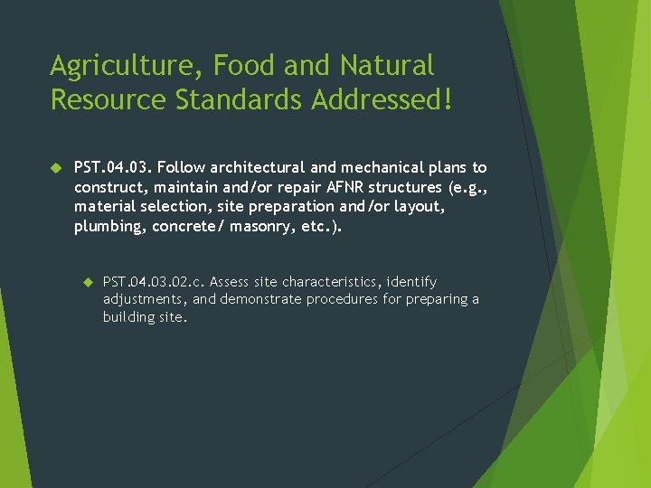 Agriculture, Food and Natural Resource Standards Addressed! PST. 04. 03. Follow architectural and mechanical