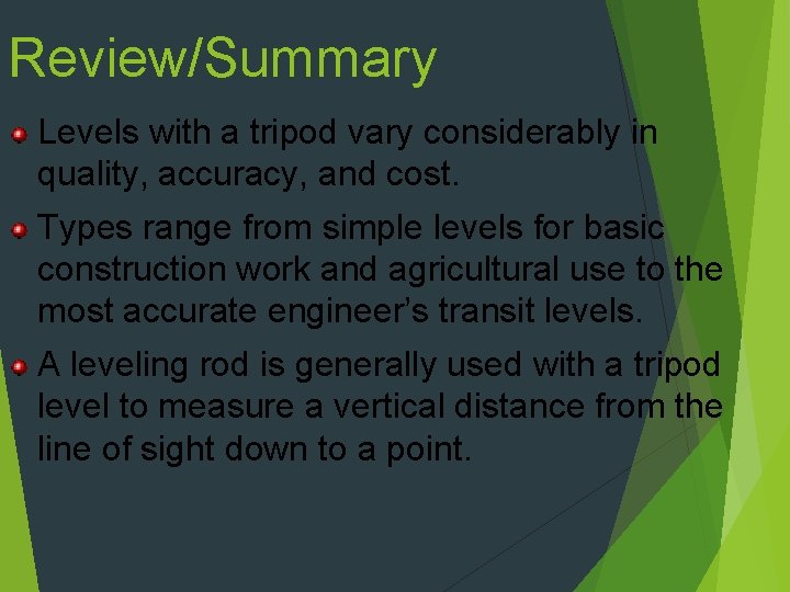 Review/Summary Levels with a tripod vary considerably in quality, accuracy, and cost. Types range