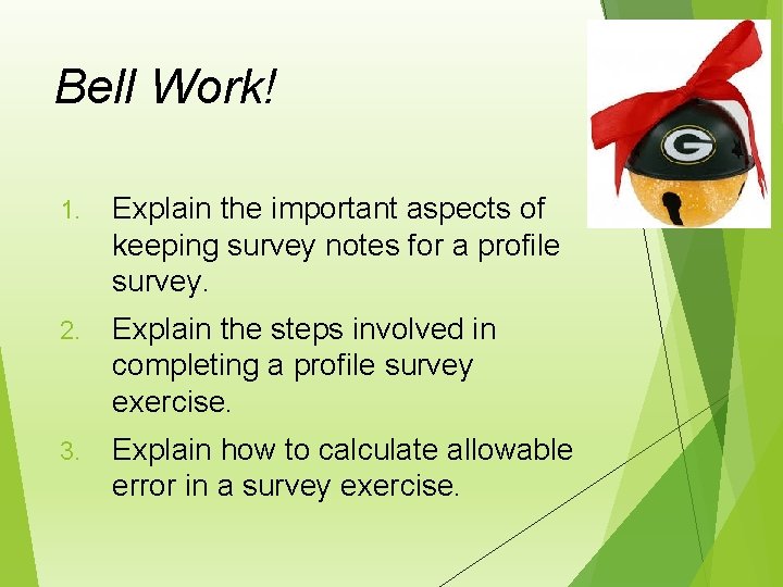 Bell Work! 1. Explain the important aspects of keeping survey notes for a profile