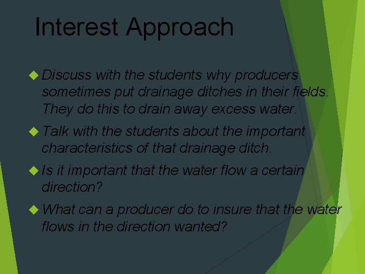 Interest Approach Discuss with the students why producers sometimes put drainage ditches in their