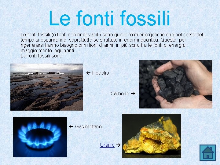 Le fonti fossili (o fonti non rinnovabili) sono quelle fonti energetiche nel corso del