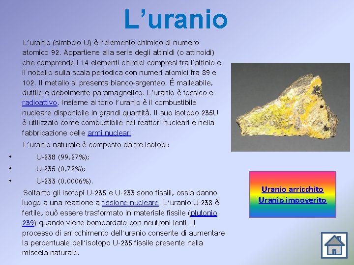 L’uranio • • • L'uranio (simbolo U) è l'elemento chimico di numero atomico 92.