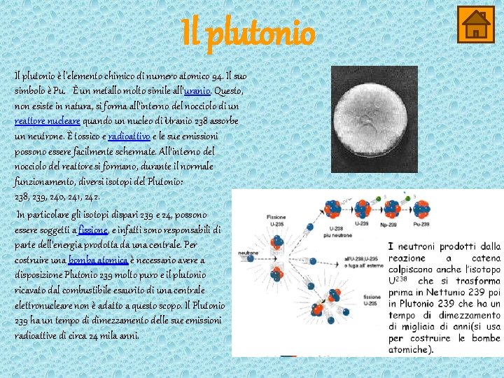 Il plutonio è l'elemento chimico di numero atomico 94. Il suo simbolo è Pu.
