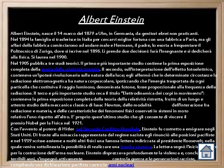 Albert Einstein, nasce il 14 marzo del 1879 a Ulm, in Germania, da genitori