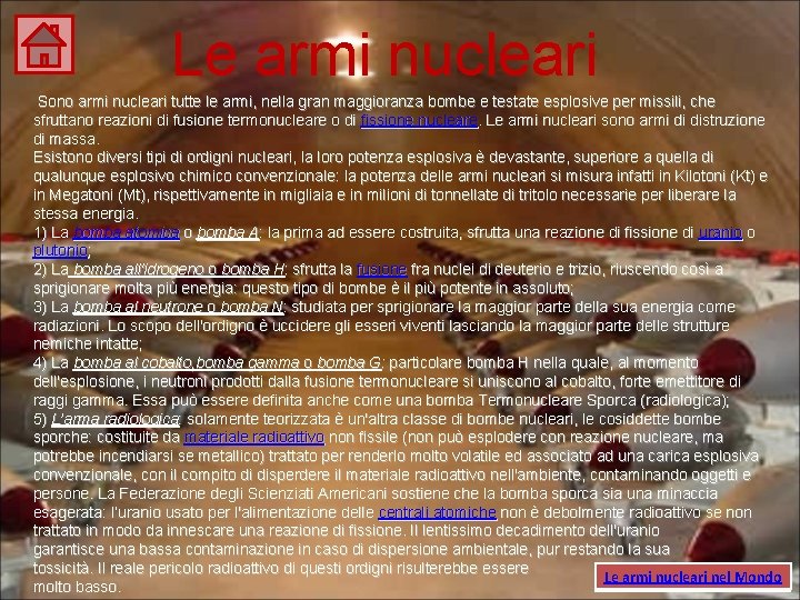 Le armi nucleari Sono armi nucleari tutte le armi, nella gran maggioranza bombe e