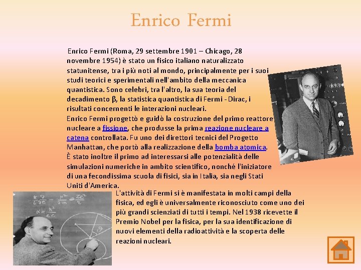 Enrico Fermi (Roma, 29 settembre 1901 – Chicago, 28 novembre 1954) è stato un