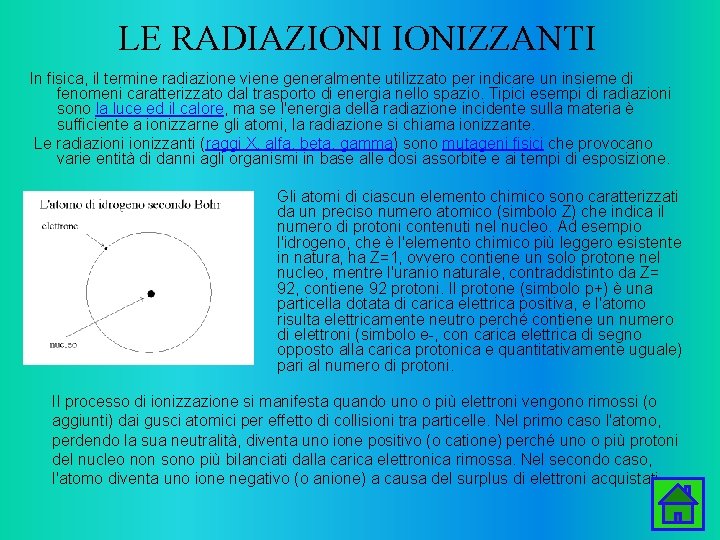 LE RADIAZIONIZZANTI In fisica, il termine radiazione viene generalmente utilizzato per indicare un insieme