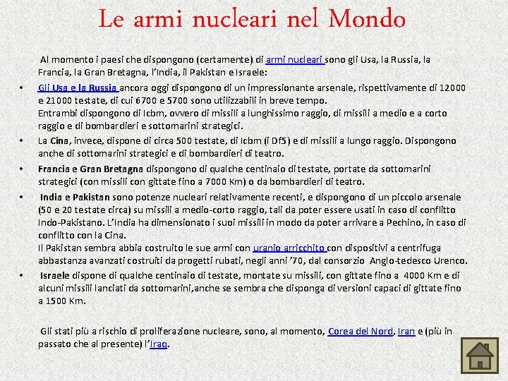 Le armi nucleari nel Mondo • • • Al momento i paesi che dispongono