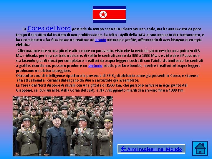 Corea del Nord La possiede da tempo centrali nucleari per uno civile, ma ha