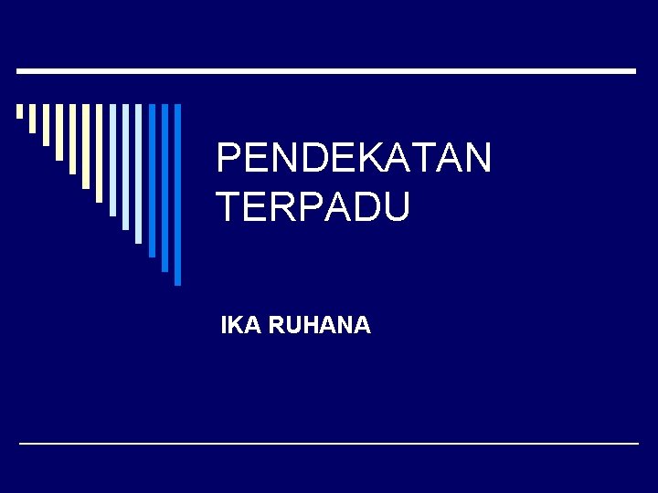 PENDEKATAN TERPADU IKA RUHANA 