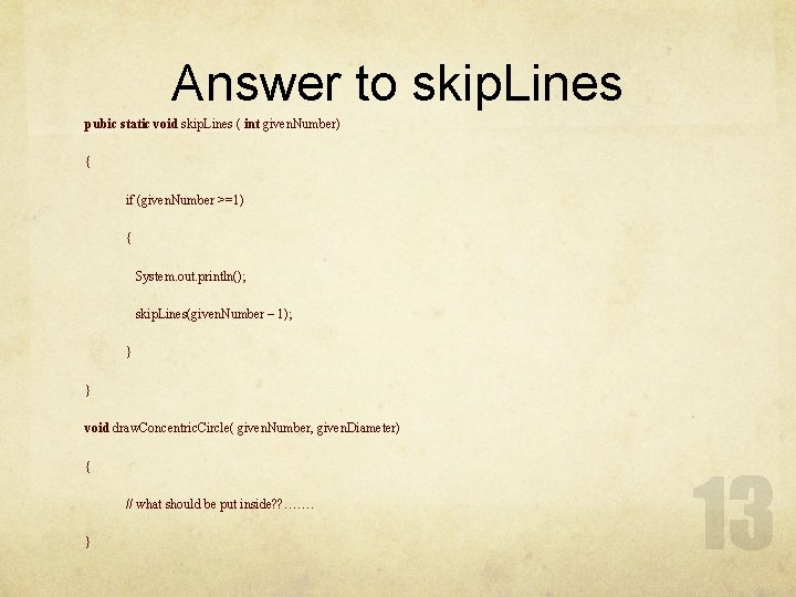 Answer to skip. Lines pubic static void skip. Lines ( int given. Number) {