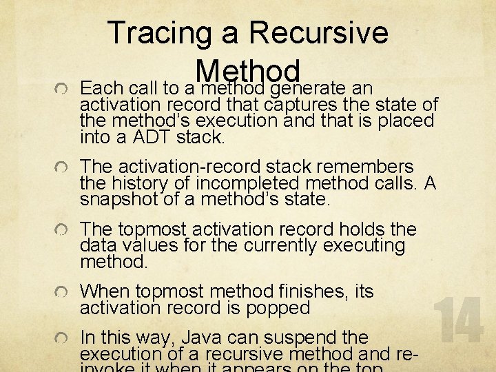 Tracing a Recursive Method Each call to a method generate an activation record that