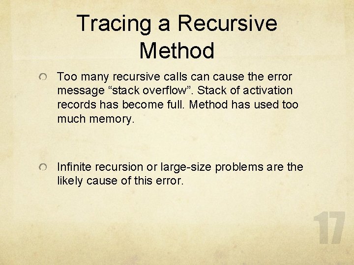 Tracing a Recursive Method Too many recursive calls can cause the error message “stack