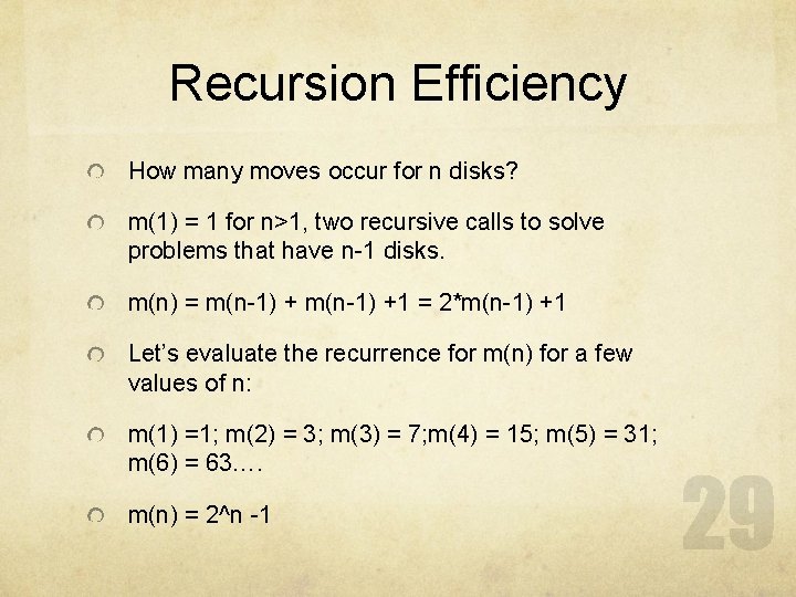 Recursion Efficiency How many moves occur for n disks? m(1) = 1 for n>1,