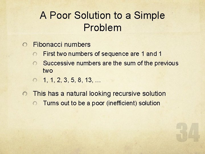 A Poor Solution to a Simple Problem Fibonacci numbers First two numbers of sequence