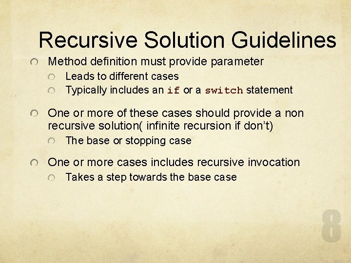Recursive Solution Guidelines Method definition must provide parameter Leads to different cases Typically includes