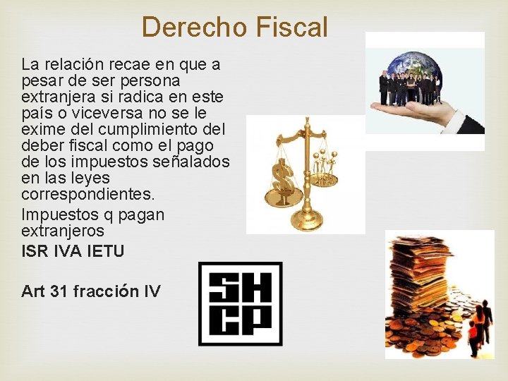 Derecho Fiscal La relación recae en que a pesar de ser persona extranjera si Derecho Fiscal La relación recae en que a pesar de ser persona extranjera si
