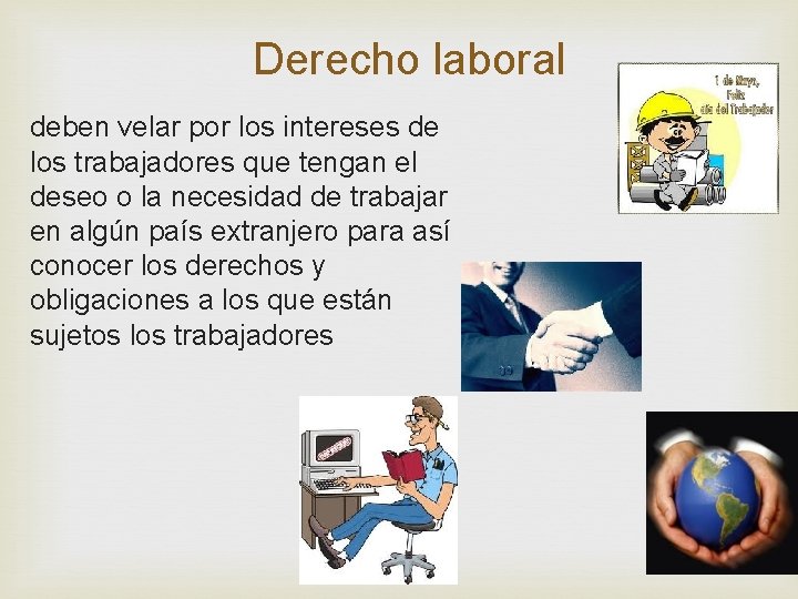 Derecho laboral deben velar por los intereses de los trabajadores que tengan el deseo Derecho laboral deben velar por los intereses de los trabajadores que tengan el deseo