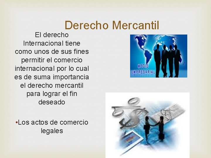 Derecho Mercantil El derecho Internacional tiene como unos de sus fines permitir el comercio Derecho Mercantil El derecho Internacional tiene como unos de sus fines permitir el comercio