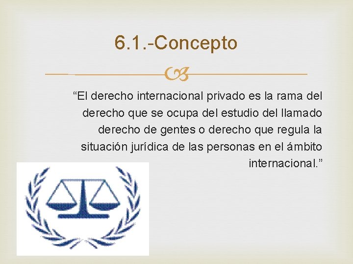 6. 1. -Concepto “El derecho internacional privado es la rama del derecho que se 6. 1. -Concepto “El derecho internacional privado es la rama del derecho que se