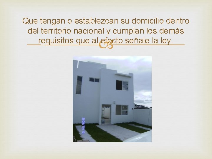 Que tengan o establezcan su domicilio dentro del territorio nacional y cumplan los demás Que tengan o establezcan su domicilio dentro del territorio nacional y cumplan los demás