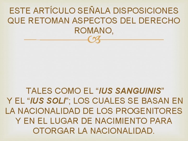 ESTE ARTÍCULO SEÑALA DISPOSICIONES QUE RETOMAN ASPECTOS DEL DERECHO ROMANO, TALES COMO EL “IUS ESTE ARTÍCULO SEÑALA DISPOSICIONES QUE RETOMAN ASPECTOS DEL DERECHO ROMANO, TALES COMO EL “IUS