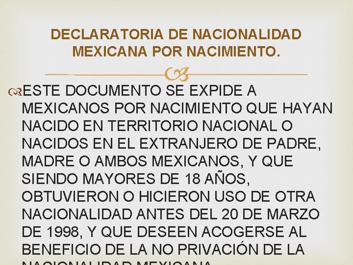 DECLARATORIA DE NACIONALIDAD MEXICANA POR NACIMIENTO. ESTE DOCUMENTO SE EXPIDE A MEXICANOS POR NACIMIENTO DECLARATORIA DE NACIONALIDAD MEXICANA POR NACIMIENTO. ESTE DOCUMENTO SE EXPIDE A MEXICANOS POR NACIMIENTO