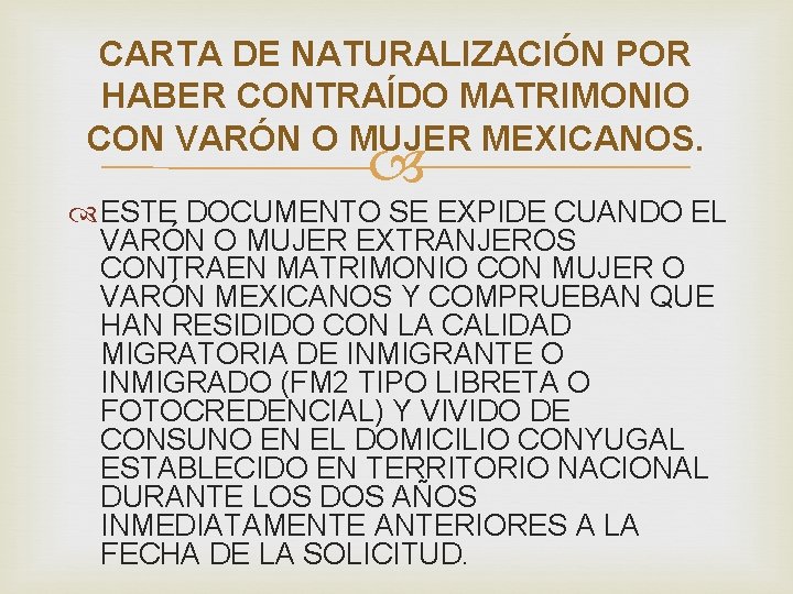CARTA DE NATURALIZACIÓN POR HABER CONTRAÍDO MATRIMONIO CON VARÓN O MUJER MEXICANOS. ESTE DOCUMENTO CARTA DE NATURALIZACIÓN POR HABER CONTRAÍDO MATRIMONIO CON VARÓN O MUJER MEXICANOS. ESTE DOCUMENTO