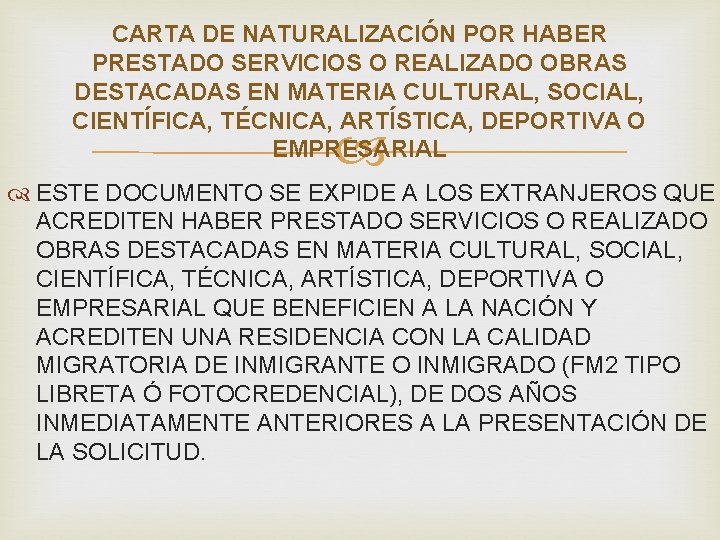 CARTA DE NATURALIZACIÓN POR HABER PRESTADO SERVICIOS O REALIZADO OBRAS DESTACADAS EN MATERIA CULTURAL, CARTA DE NATURALIZACIÓN POR HABER PRESTADO SERVICIOS O REALIZADO OBRAS DESTACADAS EN MATERIA CULTURAL,