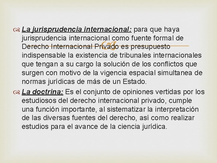 La jurisprudencia internacional: para que haya jurisprudencia internacional como fuente formal de Derecho La jurisprudencia internacional: para que haya jurisprudencia internacional como fuente formal de Derecho