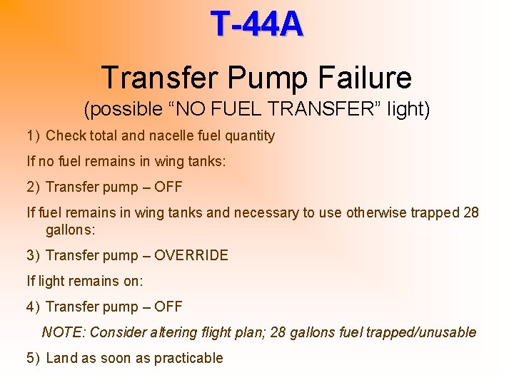 T-44 A Transfer Pump Failure (possible “NO FUEL TRANSFER” light) 1) Check total and