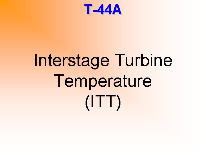 T-44 A Interstage Turbine Temperature (ITT) 