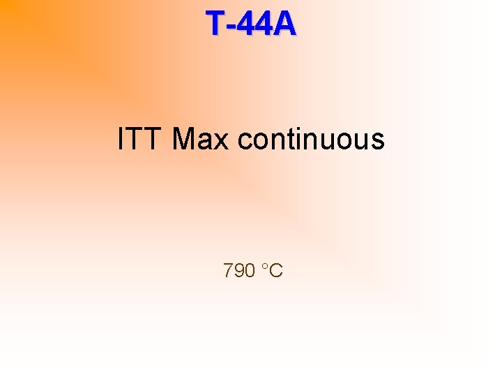 T-44 A ITT Max continuous 790 °C 