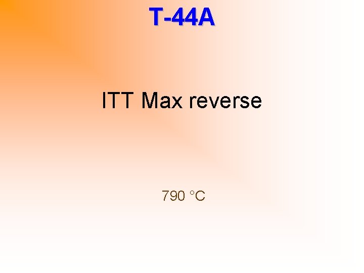 T-44 A ITT Max reverse 790 °C 