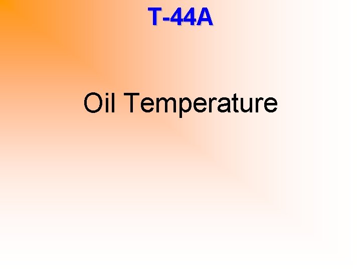 T-44 A Oil Temperature 