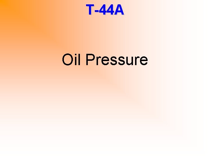 T-44 A Oil Pressure 