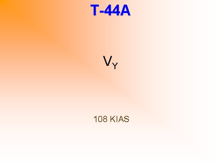 T-44 A VY 108 KIAS 