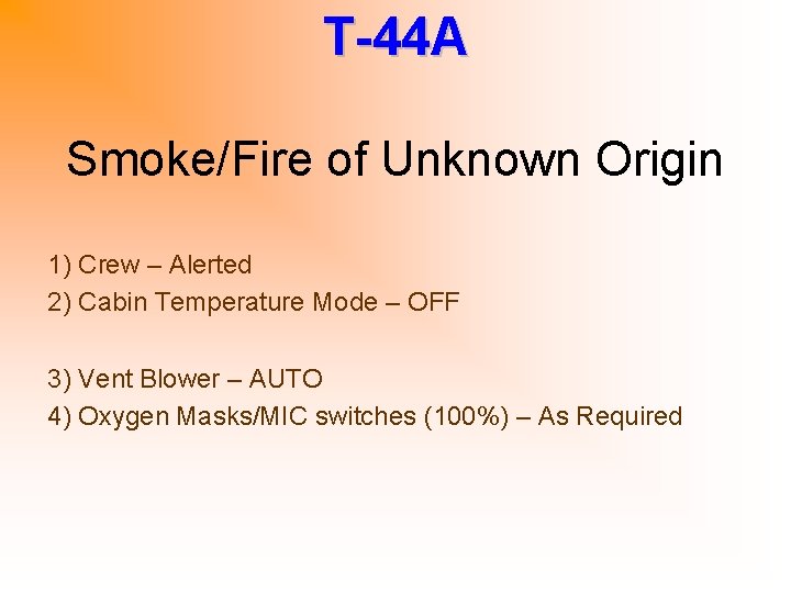 T-44 A Smoke/Fire of Unknown Origin 1) Crew – Alerted 2) Cabin Temperature Mode
