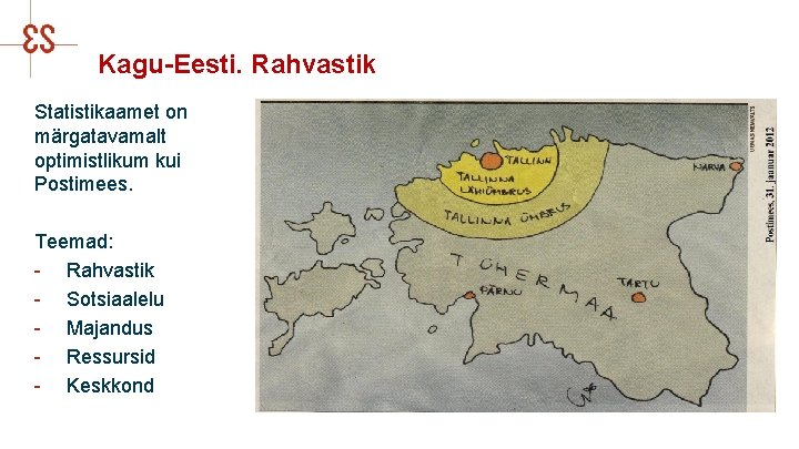 Kagu-Eesti. Rahvastik Statistikaamet on märgatavamalt optimistlikum kui Postimees. Teemad: - Rahvastik - Sotsiaalelu -