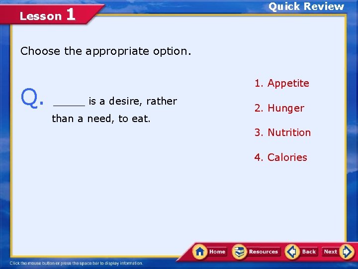 Lesson 1 Quick Review Choose the appropriate option. Q. 1. Appetite _____ is a