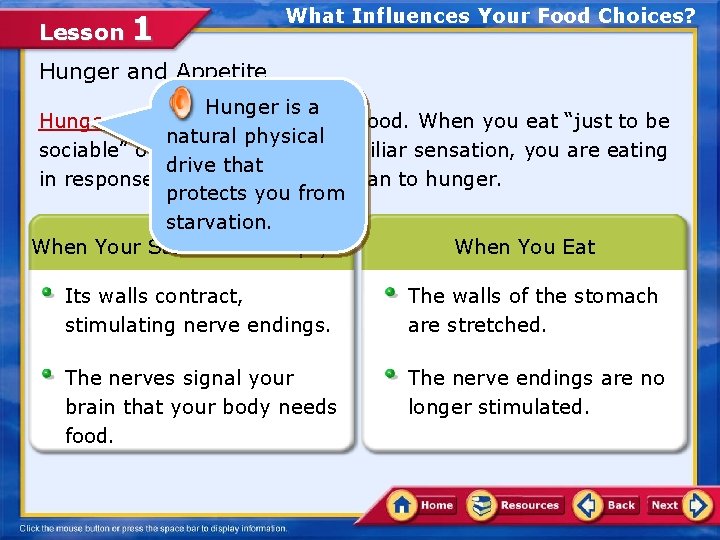 Lesson 1 What Influences Your Food Choices? Hunger and Appetite Hunger is a Hunger