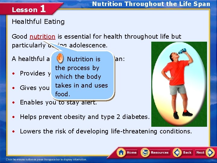 Lesson 1 Nutrition Throughout the Life Span Healthful Eating Good nutrition is essential for